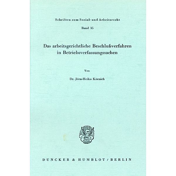 Das arbeitsgerichtliche Beschlußverfahren in Betriebsverfassungssachen., Jörn-Heiko Körnich