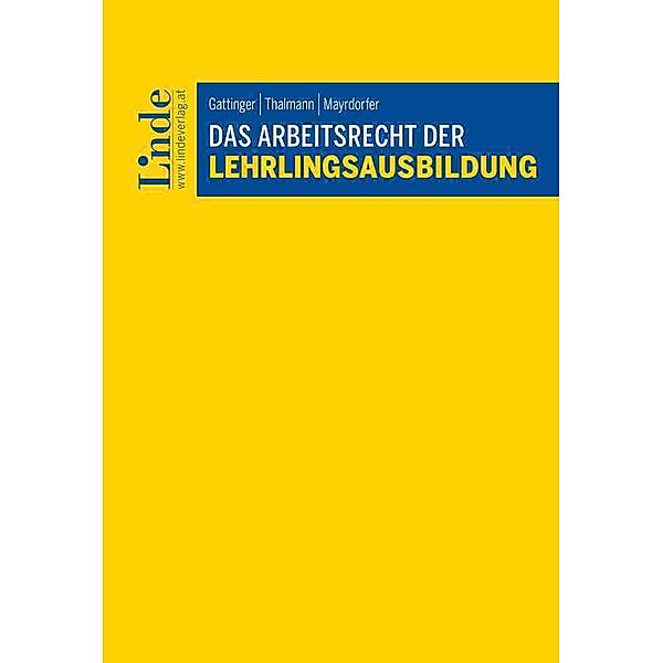 Das Arbeitsrecht der Lehrlingsausbildung, Andreas Gattinger, Birgit Thalmann, David Mayrdorfer