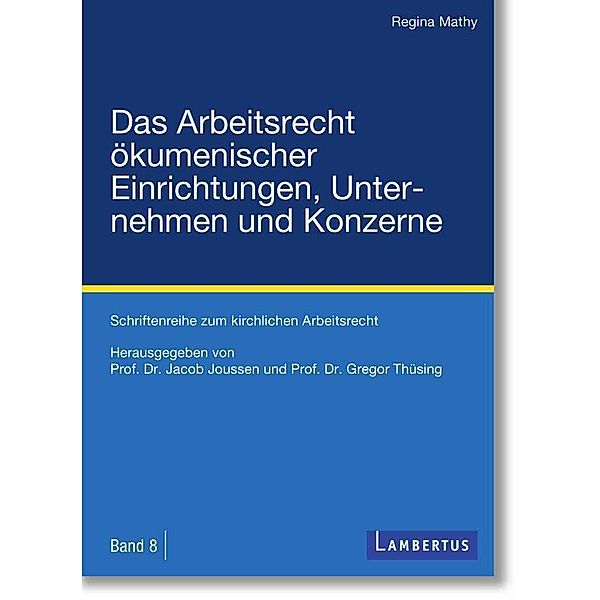 Das Arbeitsrecht ökumenischer Einrichtungen, Unternehmen und Konzerne, Regina Mathy