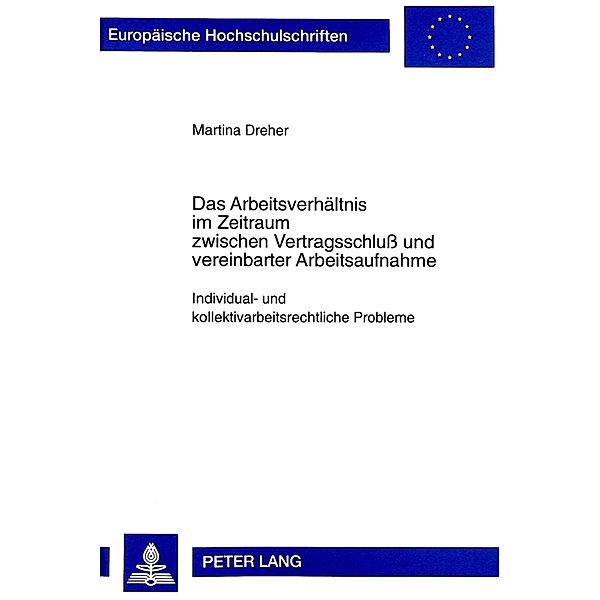 Das Arbeitsverhältnis im Zeitraum zwischen Vertragsschluss und vereinbarter Arbeitsaufnahme, Martina Dreher