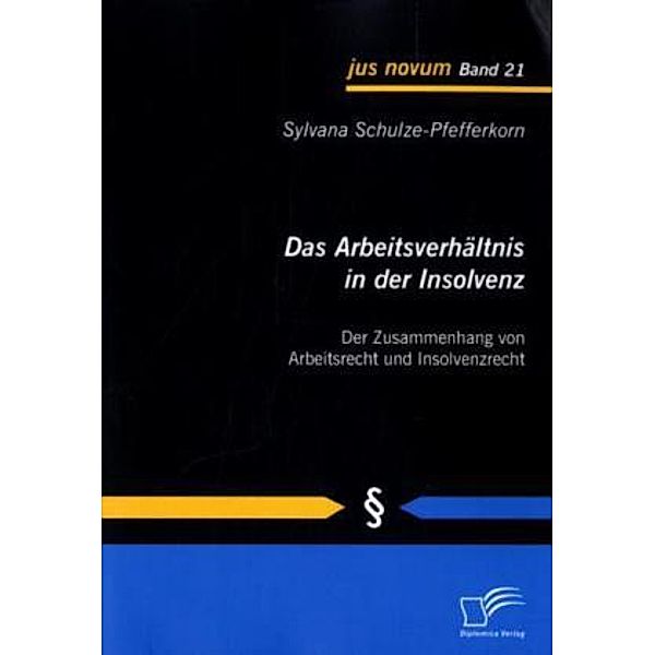 Das Arbeitsverhältnis in der Insolvenz, Sylvana Schulze-Pfefferkorn