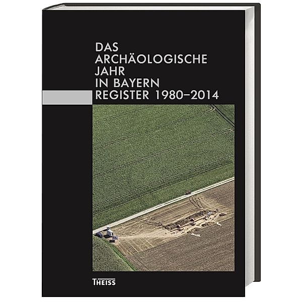 Das archäologische Jahr in Bayern. Register 1980-2014