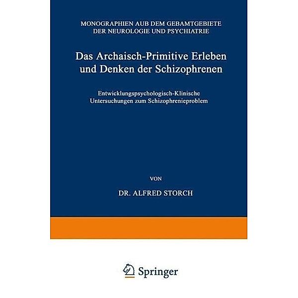 Das Archaisch-Primitive Erleben und Denken der Schizophrenen / Monographien aus dem Gesamtgebiete der Neurologie und Psychiatrie Bd.32, Alfred Storch