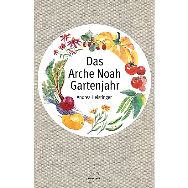 Das Arche Noah Gartenjahr, Andrea Heistinger