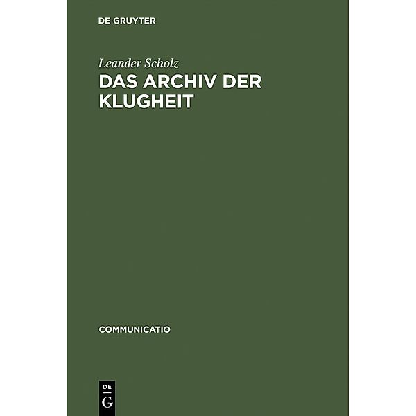 Das Archiv der Klugheit / Communicatio Bd.30, Leander Scholz