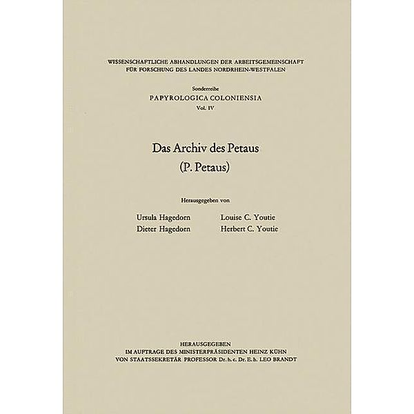 Das Archiv des Petaus / Wissenschaftliche Abhandlungen der Arbeitsgemeinschaft für Forschung des Landes Nordrhein-Westfalen, Ursula Hagedorn, Dieter Hagedorn, Louise C. Youtie, Herbert C. Youtie