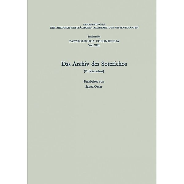 Das Archiv des Soterichos (P. Soterichos) / Abhandlungen der Nordrhein-Westfälischen Akademie der Wissenschaften Bd.8, Sayed Omar