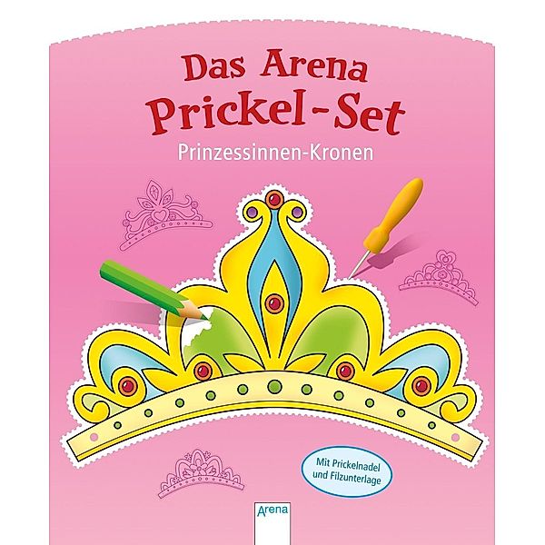 Das Arena Prickel-Set. Prinzessinnen-Kronen, Anita Engelen