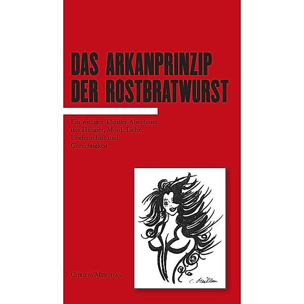 Das Arkanprinzip der Rostbratwurst, Christa Merthan