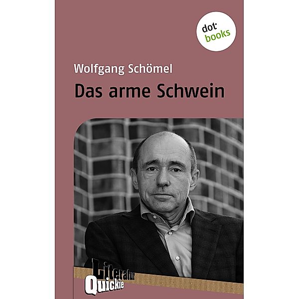 Das arme Schwein - Literatur-Quickie / Literatur-Quickies Bd.35, Wolfgang Schoemel