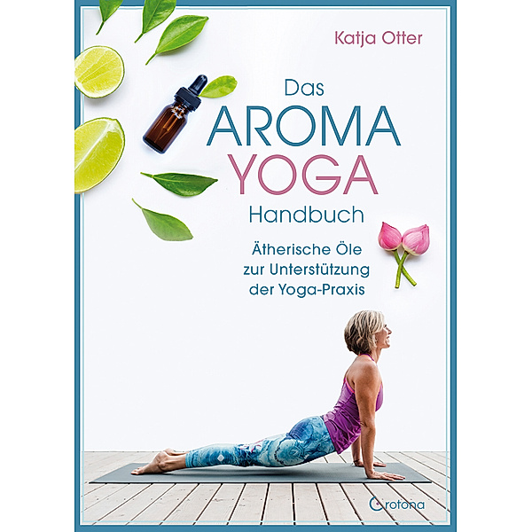 Das Aroma-Yoga-Handbuch, Katja Otter