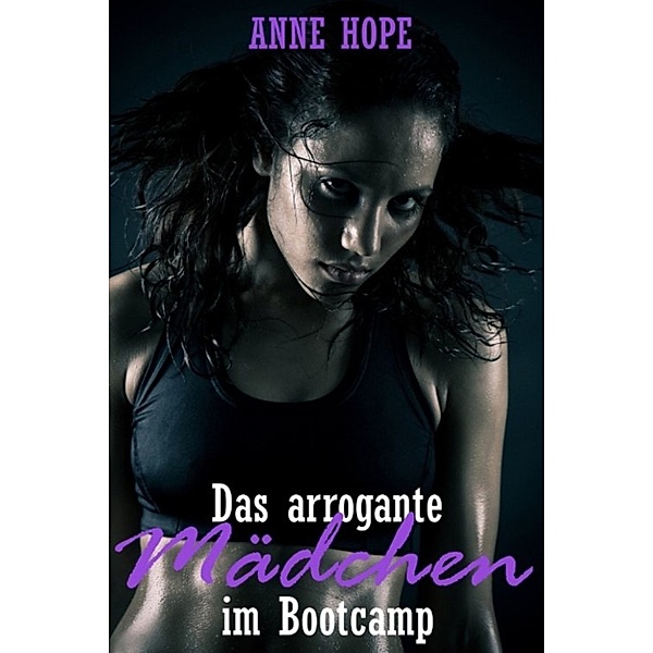 Das arrogante Mädchen im Bootcamp, Anne Hope