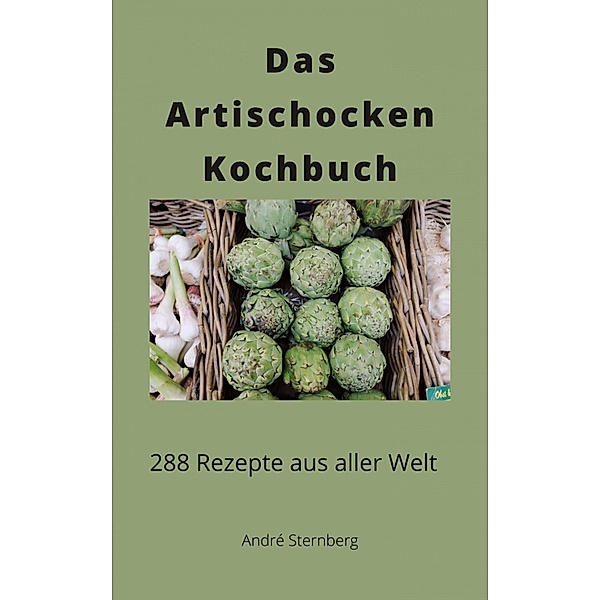 Das Artischocken Kochbuch, André Sternberg