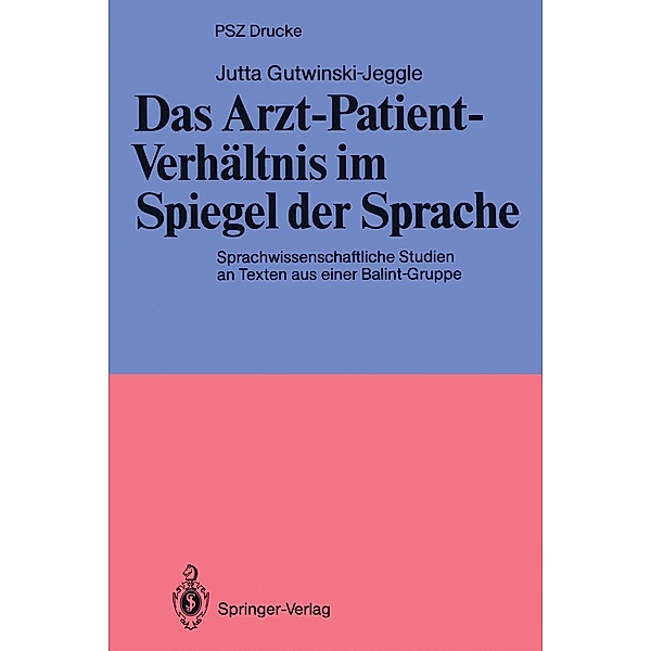 Das Arzt-Patient-Verhältnis im Spiegel der Sprache / PSZ-Drucke, Jutta Gutwinski-Jeggle
