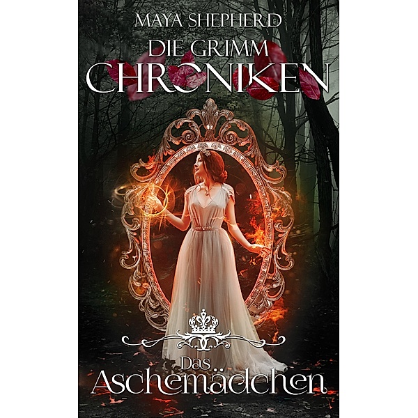 Das Aschemädchen / Die Grimm-Chroniken Bd.7, Maya Shepherd