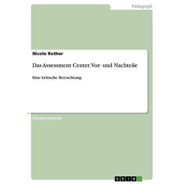 Das Assessment Center. Vor- und Nachteile, Nicole Rother