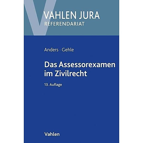 Das Assessorexamen im Zivilrecht, Monika Anders, Burkhard Gehle
