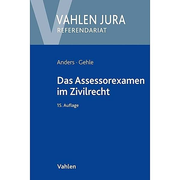 Das Assessorexamen im Zivilrecht, Monika Anders, Burkhard Gehle