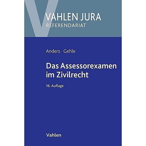 Das Assessorexamen im Zivilrecht, Monika Anders, Burkhard Gehle