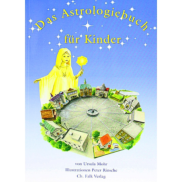 Das Astrologiebuch für Kinder, Ursula Mohr, Jutta Senge, Peter Rinsche