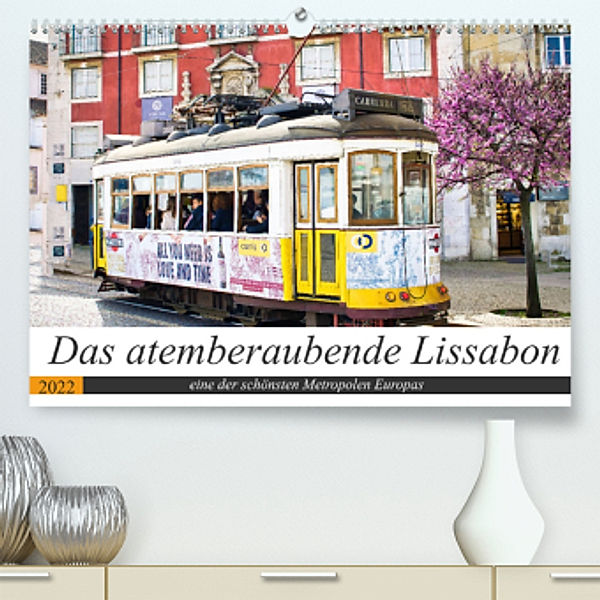 Das atemberaubende Lissabon (Premium, hochwertiger DIN A2 Wandkalender 2022, Kunstdruck in Hochglanz), Solveig Rogalski