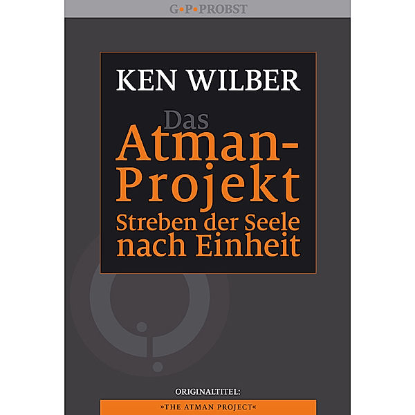 Das Atman-Projekt - Streben der Seele nach Einheit, Ken Wilber