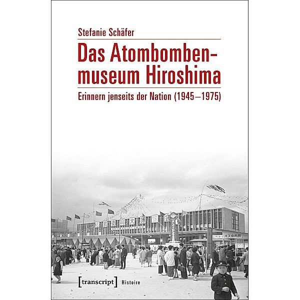 Das Atombombenmuseum Hiroshima, Stefanie Schäfer