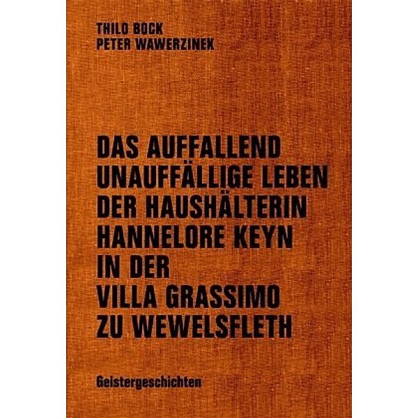 Das auffallend unauffällige Leben der Haushälterin Hannelore Keyn in der Villa Grassimo zu Wewelsfleth, Thilo Bock, Peter Wawerzinek