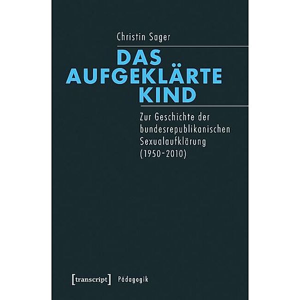 Das aufgeklärte Kind / Pädagogik, Christin Sager