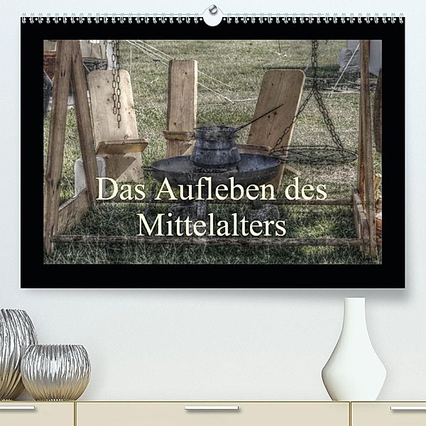 Das Aufleben des Mittelalters(Premium, hochwertiger DIN A2 Wandkalender 2020, Kunstdruck in Hochglanz), Angelika Kimmig