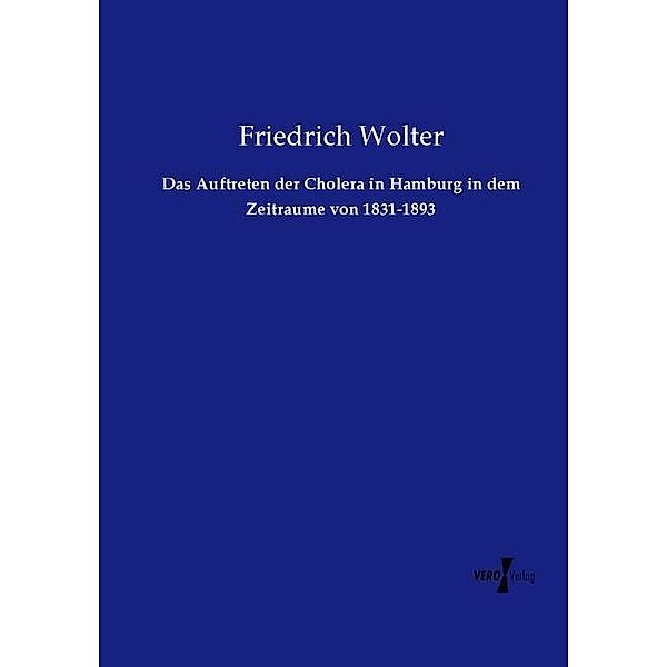 Das Auftreten der Cholera in Hamburg in dem Zeitraume von 1831-1893, Friedrich Wolter