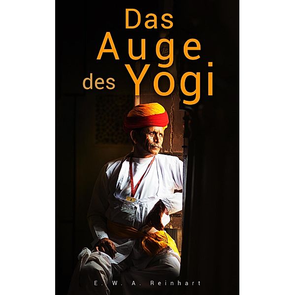 Das Auge des Yogi, E. W. A. Reinhart