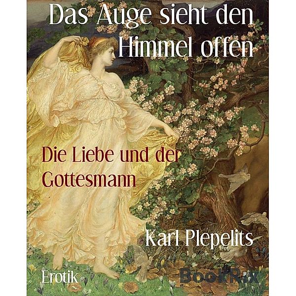 Das Auge sieht den Himmel offen, Karl Plepelits