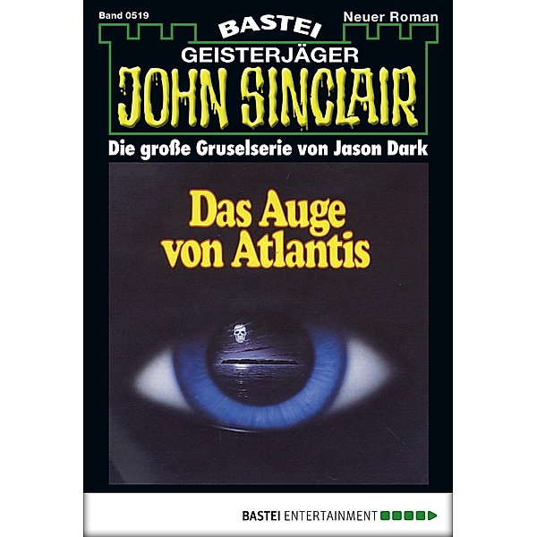 Das Auge von Atlantis (2. Teil) / John Sinclair Bd.519, Jason Dark