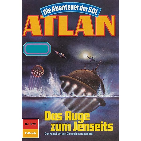 Das Auge zum Jenseits (Heftroman) / Perry Rhodan - Atlan-Zyklus Die Abenteuer der SOL (Teil 2) Bd.572, Peter Griese