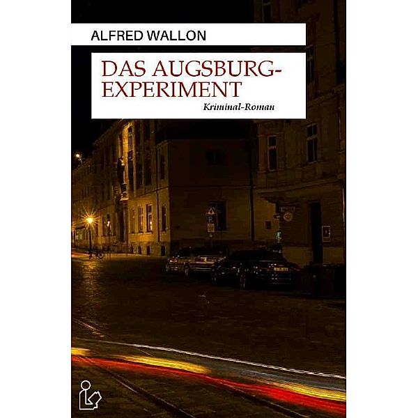 DAS AUGSBURG-EXPERIMENT, Alfred Wallon