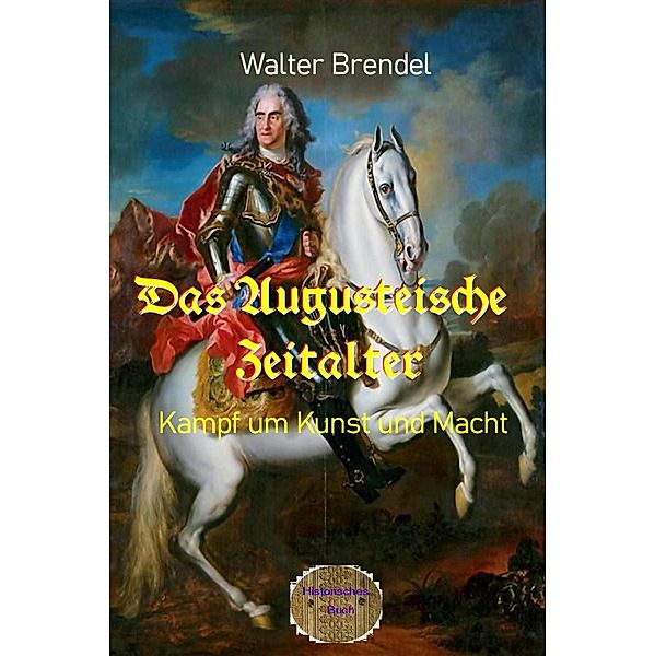 Das Augusteische Zeitalter, Walter Brendel