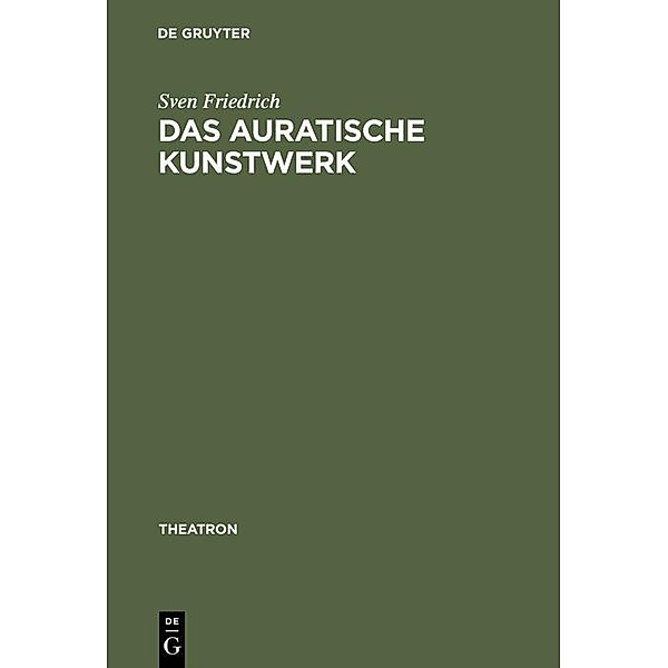 Das auratische Kunstwerk / Theatron Bd.19, Sven Friedrich