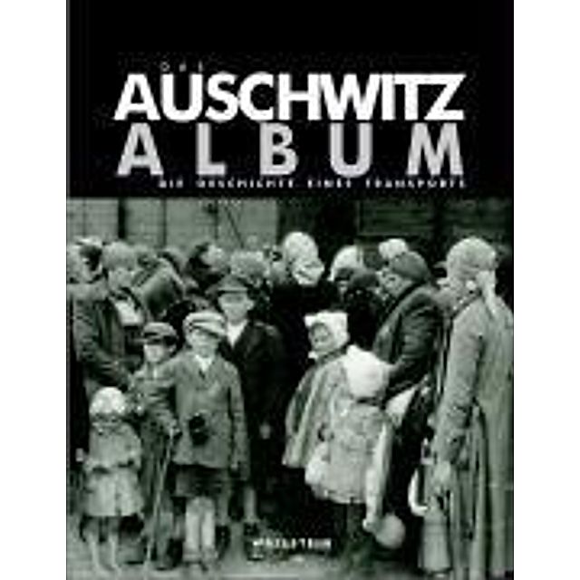 Das Auschwitz Album Buch Versandkostenfrei Bei Weltbild De Bestellen