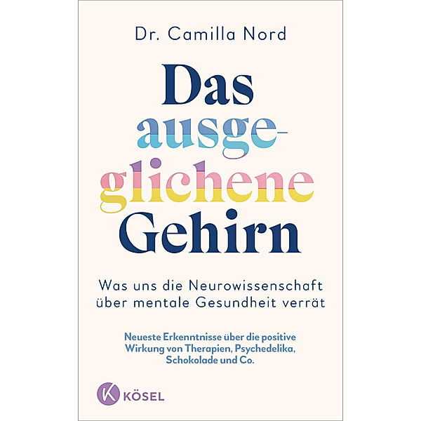 Das ausgeglichene Gehirn - Was uns die Neurowissenschaft über mentale Gesundheit verrät, Camilla Nord