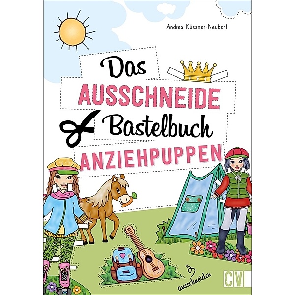 Das Ausschneide-Bastelbuch Anziehpuppen, Andrea Küssner-Neubert