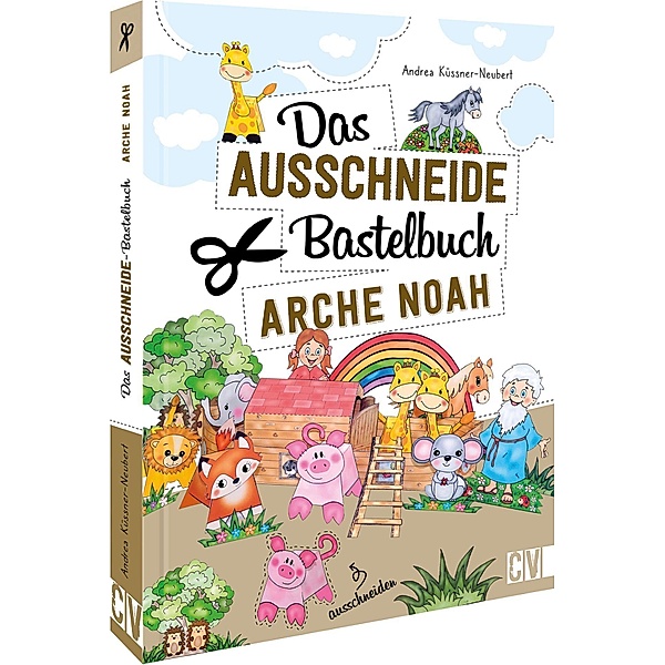 Das Ausschneide-Bastelbuch Arche Noah, Andrea Küssner-Neubert