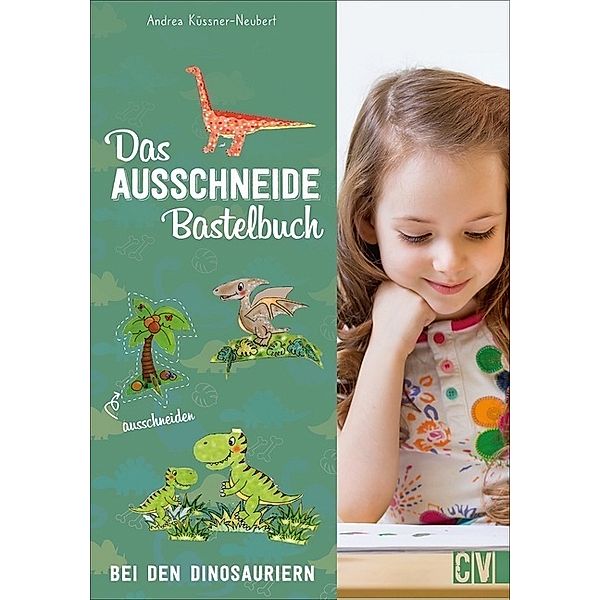 Das Ausschneide-Bastelbuch: Bei den Dinosauriern, Andrea Küssner-Neubert