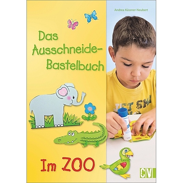 Das Ausschneide-Bastelbuch - Im Zoo, Andrea Küssner-Neubert