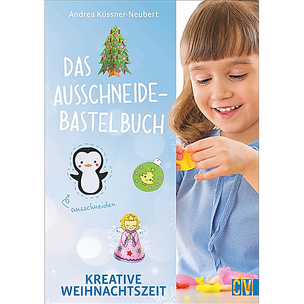 Das Ausschneide-Bastelbuch - Kreative Weihnachtszeit, Andrea Küssner-Neubert