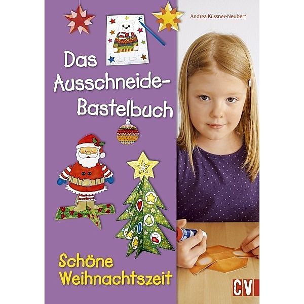 Das Ausschneide-Bastelbuch Schöne Weihnachtszeit, Andrea Küssner-Neubert