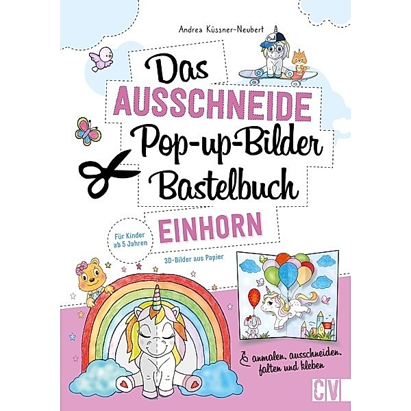 Das Ausschneide-Pop-up-Bilder-Bastelbuch. Einhorn, Andrea Küssner-Neubert