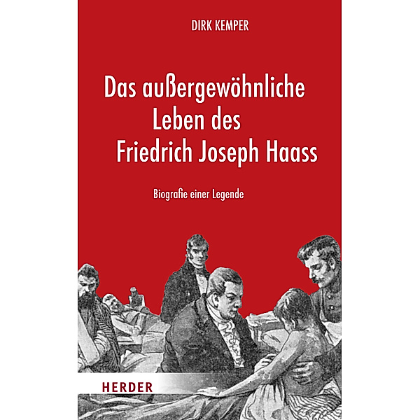 Das außergewöhnliche Leben des Friedrich Joseph Haass, Dirk Kemper