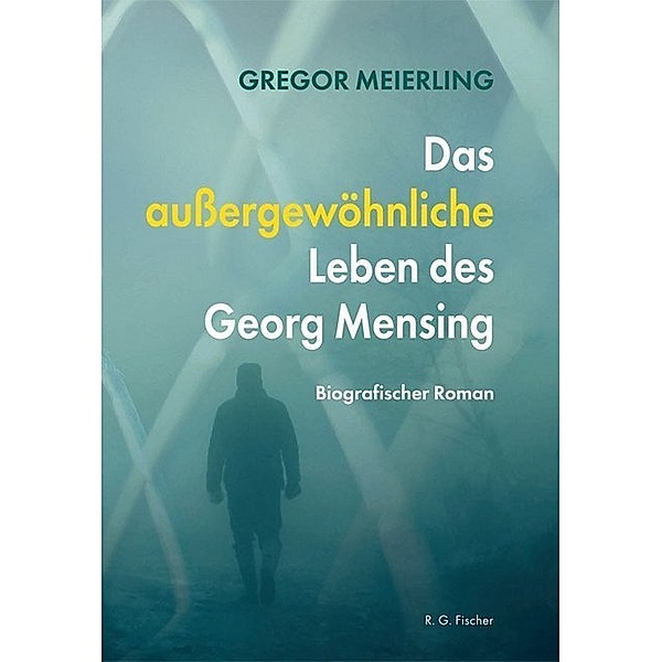Das außergewöhnliche Leben des Georg Mensing, Georg Meierling