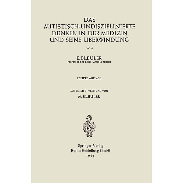 Das autistisch-undisziplinierte Denken in der Medizin und seine Überwindung, Eugen Bleuler, Manfred Bleuler
